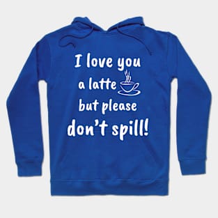 I Love You A Latte! - design 2 Hoodie